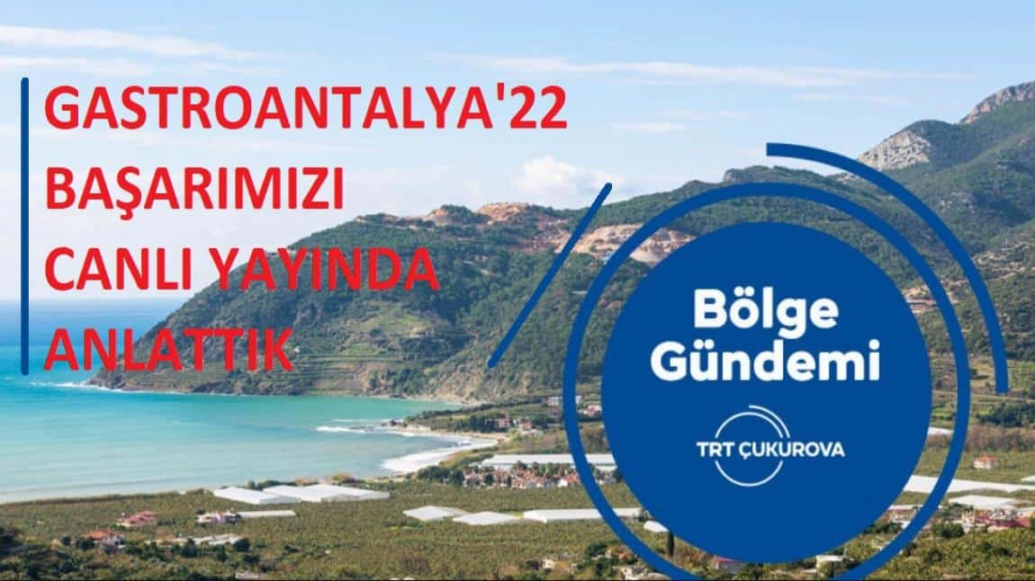 TRT Çukurova Radyosu Gastroantalya'22 Başarımızın Canlı Yayını